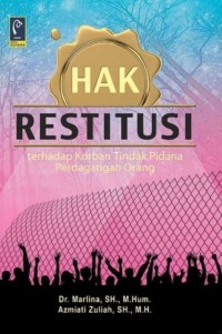 Image of Hak Restitusi : Terhadap Korban Tindak Pidana Perdagangan Orang