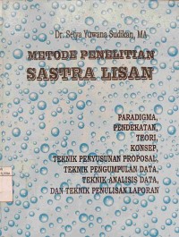 Image of Metode penelitian sastra lisan : paradigma, pendekatan, teori, konsep, teknik penyusunan proposal, teknik pengumpulan data, teknik analisis data, dan teknik penulisan laporan