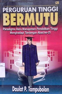 Image of Perguruan tinggi bermutu : paradigma baru manajemen pendidikan tinggi menghadapi tantangan abad ke-21