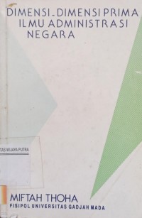 Image of Dimensi - Dimensi Prima Ilmu Administrasi Negara