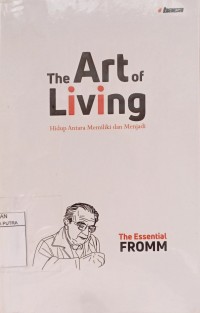Image of The Art Of Living : Hidup Antara Memiliki dan Menjadi