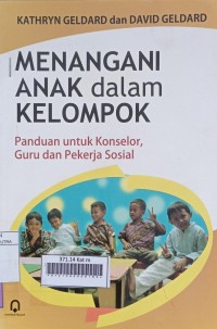 Image of Menangani Anak Dalam Kelompok (Panduan Untuk Konselor, Guru dan Pekerja Sosial)