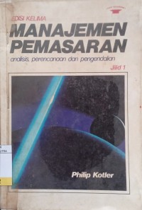 Image of Manajemen Pemasaran : Analisis, Perencanaan dan Pengendalian Jil.1 Ed.5