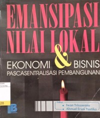 Image of Emansipasi nilai lokal ekonomi & bisnis pascasentralisasi pembangunan