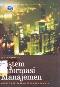 Image of Sistem Informasi Manajemen : Konsep, Aplikasi, dan Perkembangannya