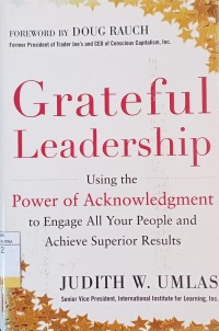 Image of Grateful Leadership : Using The Power of Acknowledgment to Engage All Your People and Achieve Superior Results