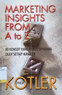 Image of Marketing Insight from A to Z : 80 Konsep Yang Harus Dipahami Setiap Manajer