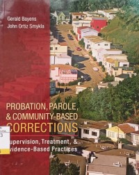Image of Probation, Parole, and Community-Based Corrections : Supervision, Treatment, & Evidence-Based Practices