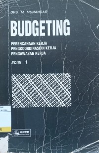 Image of Budgeting : Perencanaan Kerja, Pengkoordinasian Kerja, Pengawasan Kerja Ed.1