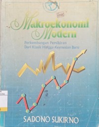 Image of Makroekonomi Modern : Perkembangan Pemikiran Dari Klasik Hingga Keynesian Baru