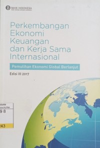 Image of Perkembangan Ekonomi Keuangan dan Kerja Sama Internasional : Pemulihan Ekonomi Global Berlanjut Ed.3 2017