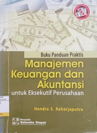 Image of Buku Panduan Praktis Manajemen Keuangan dan Akuntansi : Untuk Eksekutif Perusahaan