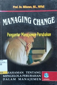 Image of Managing Change : Pengantar Manajemen Perubahan