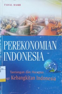 Image of Perekonomian Indonesia : Tantangan dan Harapan Bagi Kebangkitan Indonesia