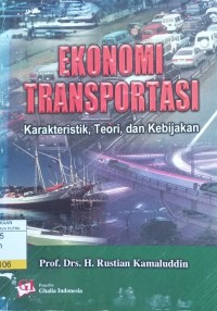Image of Ekonomi Transportasi : Karakteristik, Teori, dan Kebijakan
