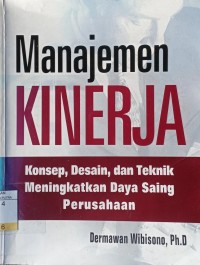 Image of Manajemen Kinerja : Konsep, Desain, dan Teknik Meningkatkan Daya Saing Perusahaan