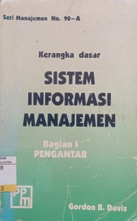 Image of Kerangka Dasar Sistem Informasi Manajemen : Bagian I Pengantar