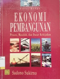 Image of Ekonomi Pembangunan : Proses, Masalah, dan Dasar Kebijakan Ed.2