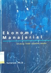 Image of Ekonomi Manajerial : Aplikasi Teori Ekonomi Mikro