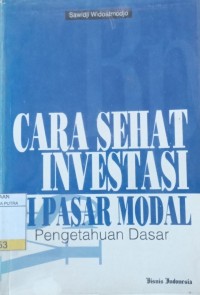 Image of Cara Sehat Investasi di Pasar Modal : Pengetahuan Dasar