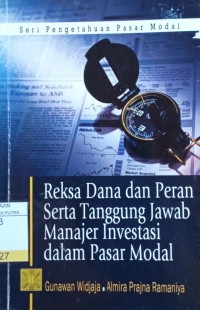 Image of Seri Pengetahuan Pasar Modal : Reksa Dana dan Peran Serta Tanggung Jawab Manajer Investasi Dalam Pasar Modal