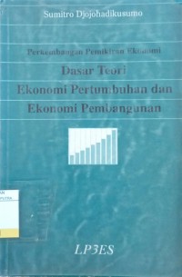 Image of Perkembangan Pemikiran Ekonomi : Dasar Teori Ekonomi Pertumbuhan dan Ekonomi Pembangunan