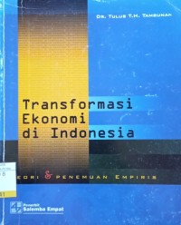 Image of Transformasi Ekonomi di Indonesia : Teori & Penemuan Empiris
