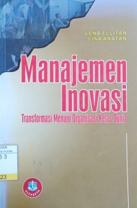 Image of Manajemen Inovasi : Transformasi Menuju Organisasi Kelas Dunia