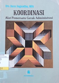 Image of Koordinasi : Alat Pemersatu Gerak Administrasi