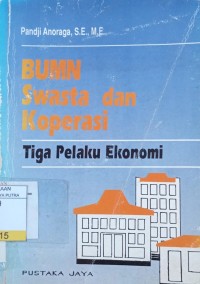 Image of BUMN Swasta dan Koperasi : Tiga Pelaku Ekonomi