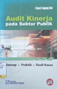 Image of Audit Kinerja Pada Sektor Publik : Konsep, Praktik, Studi Kasus
