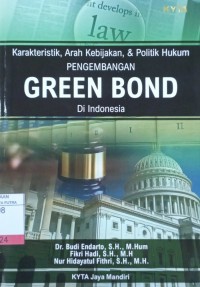 Image of Karakteristik, Arah Kebijakan, & Politik Hukum Pengembangan Green Bond Di Indonesia