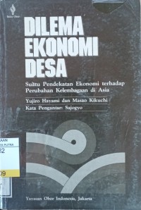 Image of Dilema Ekonomi Desa : Suatu Pendekatan Ekonomi Terhadap Perubahan Kelembagaan di Asia