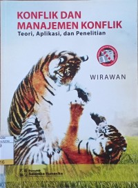 Image of Konflik dan Manajemen Konflik : Teori, Aplikasi, dan Penelitian