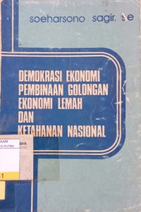 Image of Demokrasi Ekonomi Pembinaan Golongan Ekonomi Lemah dan ketahanan Nasional