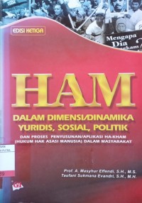 Image of HAM dalam Dimensi/Dinamika Yuridis, Sosial, Politik dan Proses Penyusunan/Aplikasi Ha-Kham (Hukum Hak Asasi Manusia) Dalam Masyarakat Ed.3